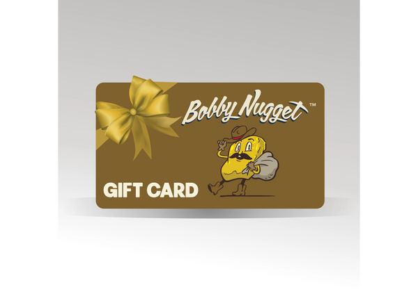 Bobby Nugget Gift Card - The perfect gift for that gold prospector. Lets Get That Gold!
