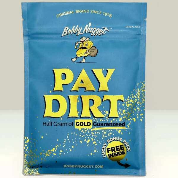 Bobby Nugget Pay Dirt with .50 grams of gold plus free lucky bonus bag inside